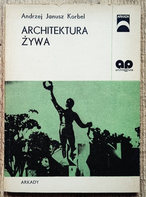 Andrzej Janusz Korbel Architektura żywa