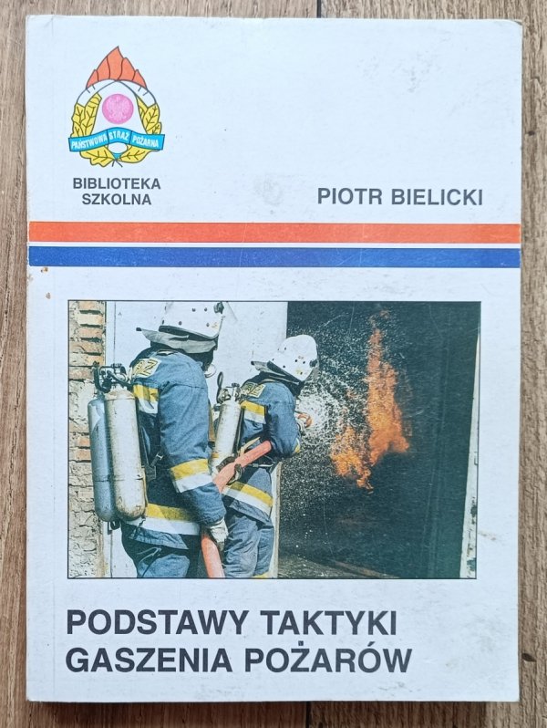 Piotr Bielicki Podstawy taktyki gaszenia pożarów