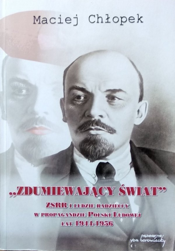 Maciej Chłopek • Zdumiewający świat. ZSRR i ludzie radzieccy w propagandzie Polski Ludowej lat 1944-1956