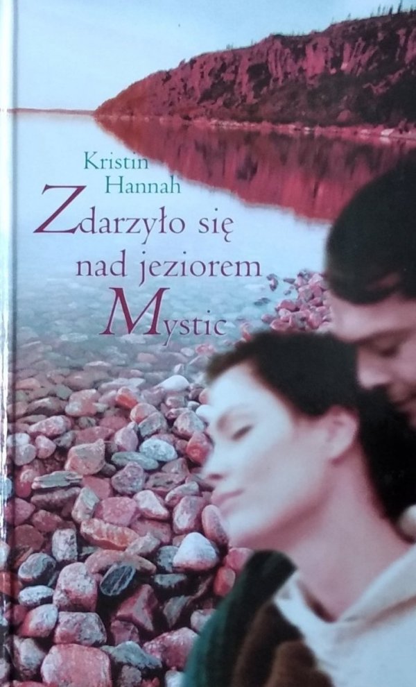 Kristin Hannah • Zdarzyło się nad jeziorem Mystic