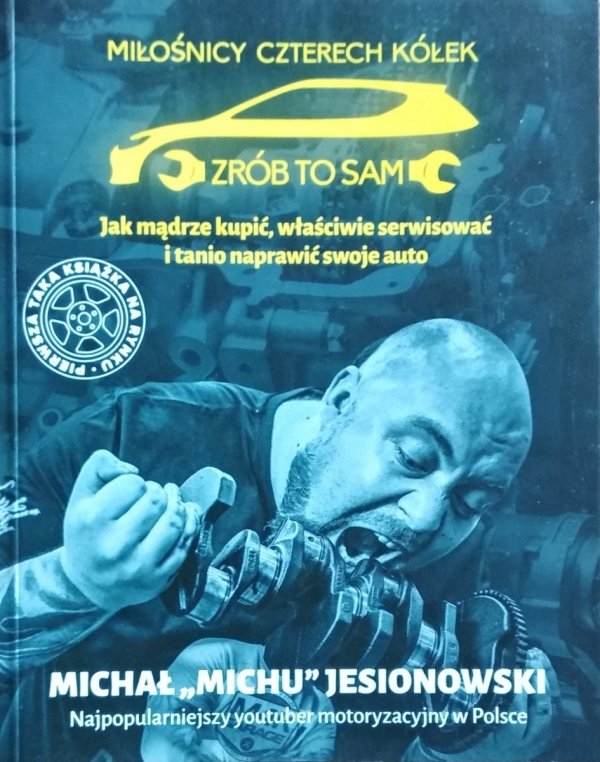 Michał Jesionowski Miłośnicy czterech kółek. Zrób to sam