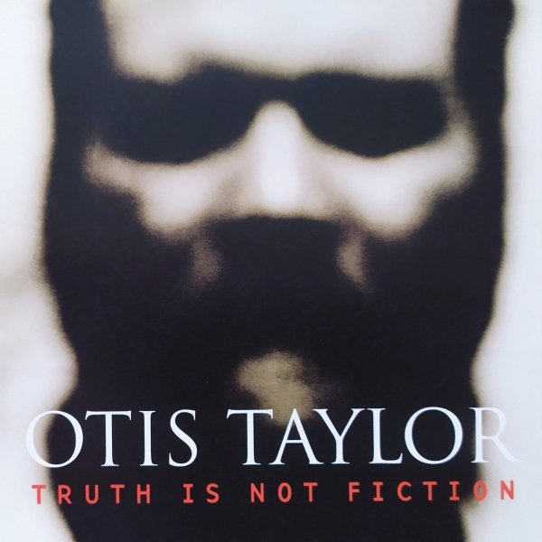 Otis Taylor Truth is Not Fiction CD