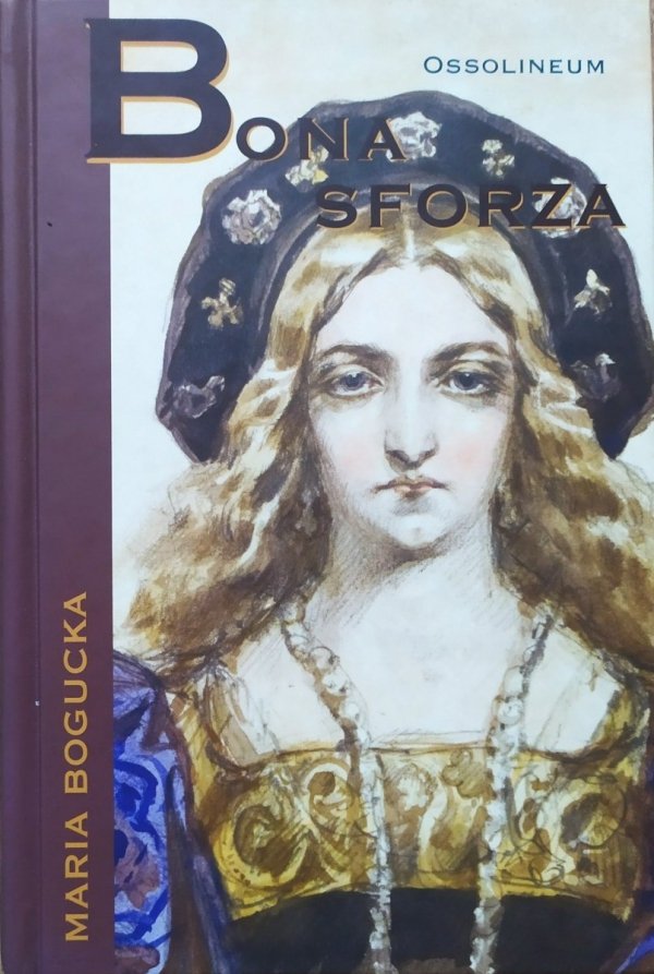 Maria Bogucka Bona Sforza