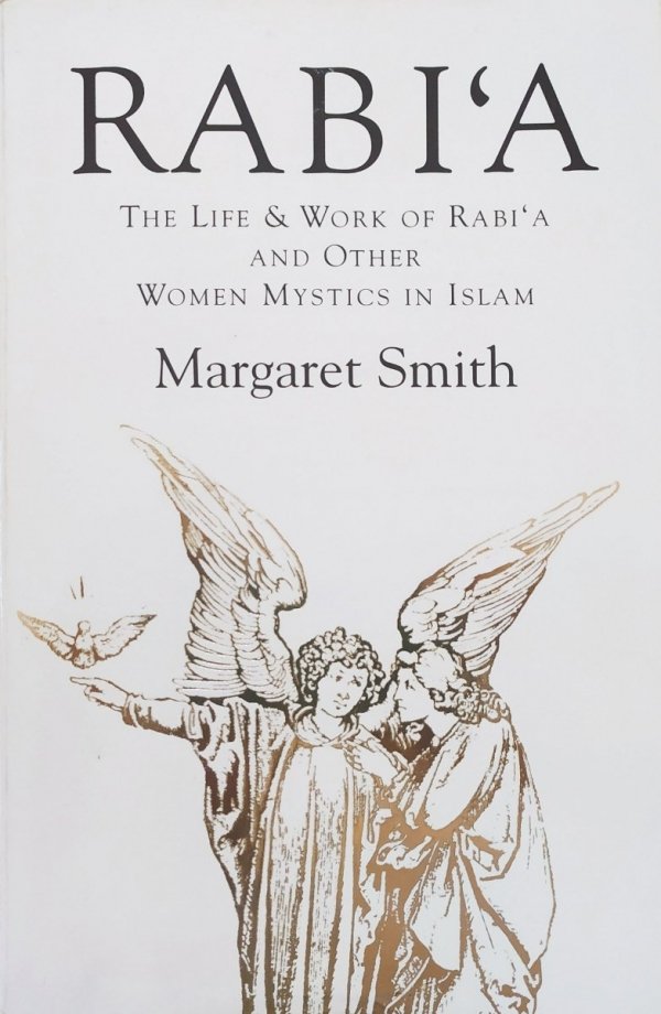 Margaret Smith Rabi'a. The Life and Work of Rabi'a and Other Women Mystics in Islam