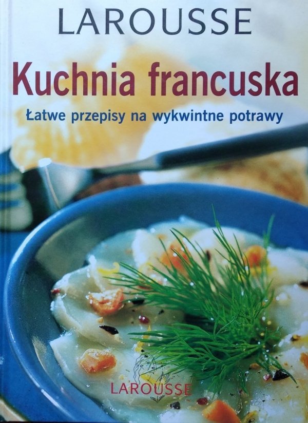 Marie-Pierre Levallois • Kuchnia francuska Larousse 