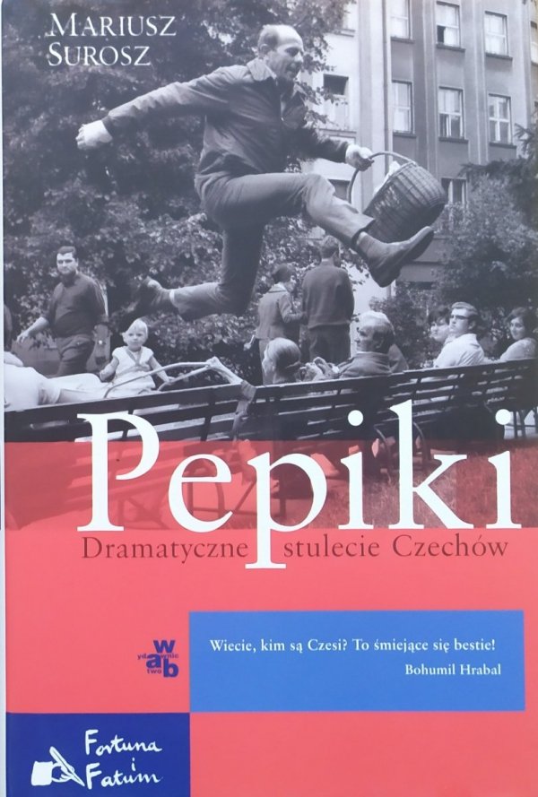 Mariusz Surosz Pepiki. Dramatyczne stulecie Czechów
