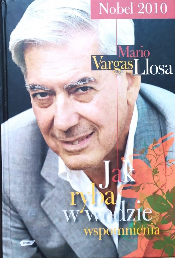 Mario Vargas Llosa Jak ryba w wodzie. Wspomnienia