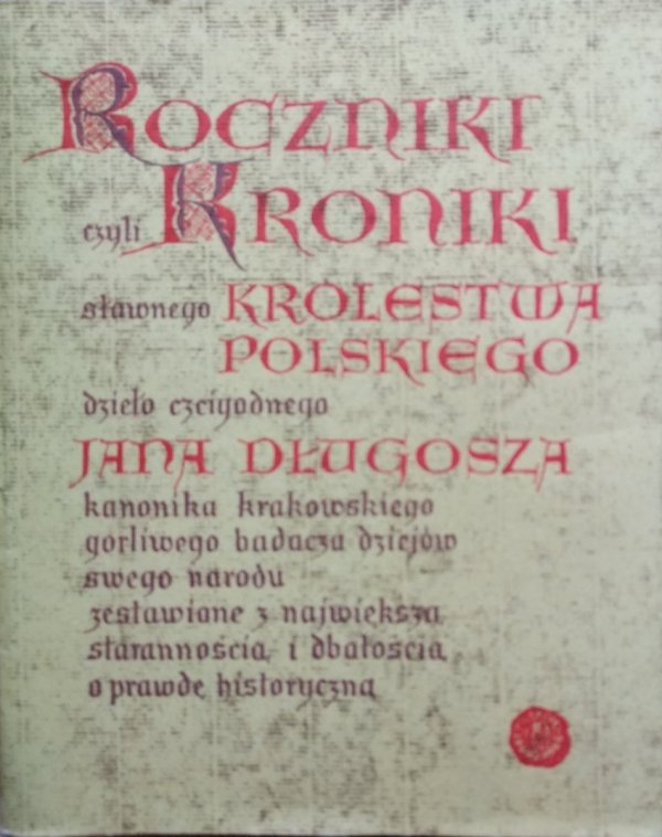 Jan Długosz • Roczniki czyli Kroniki sławnego Królestwa Polskiego księga 5 i 6