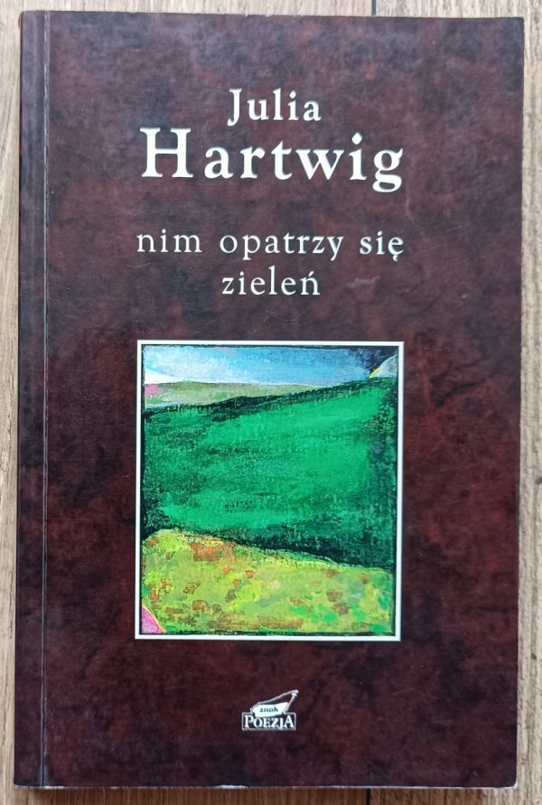 Julia Hartwig Nim opatrzy się zieleń. Wybór wierszy