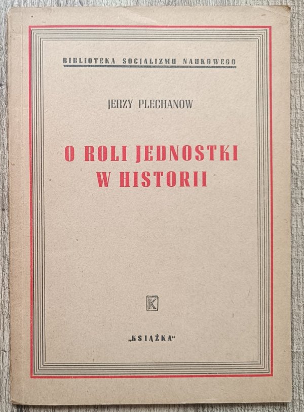 Jerzy Plechanow O roli jednostki w historii