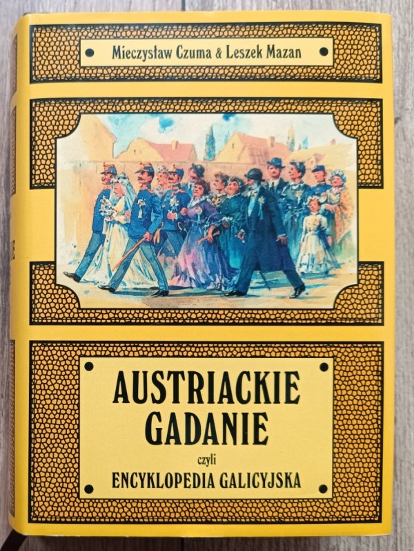 Mieczysław Czuma, Leszek Mazan Austriackie gadanie czyli encyklopedia galicyjska