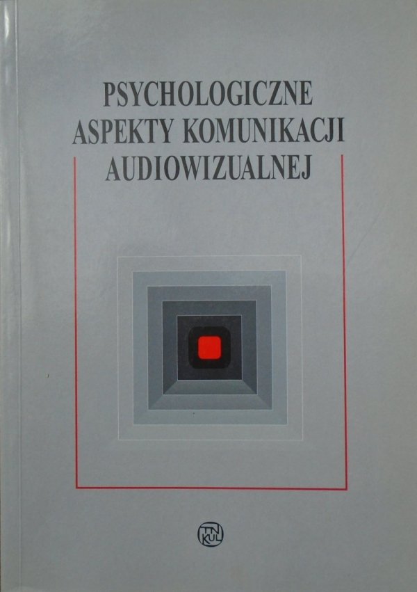 red. Piotr Francuz • Psychologiczne aspekty komunikacji audiowizualnej