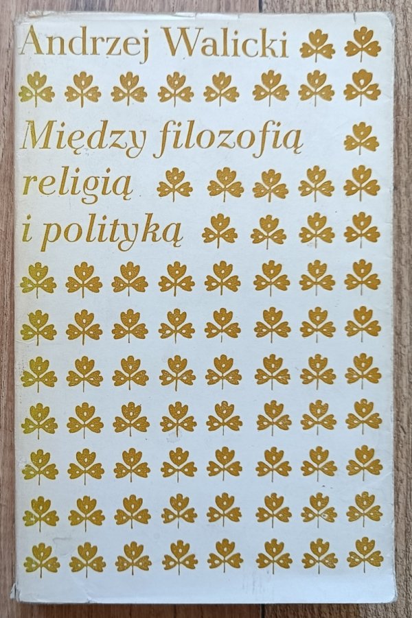 Andrzej Walicki Między filozofią, religią i polityką