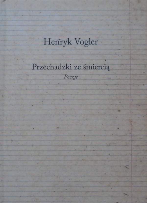 Henryk Vogler • Przechadzki ze śmiercią. Poezje
