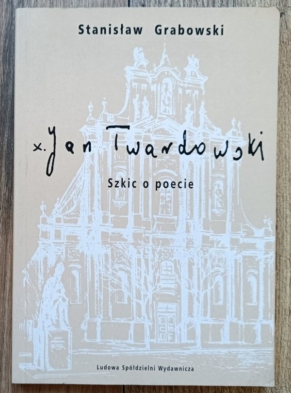 Stanisław Grabowski Ksiądz Jan Twardowski: szkic o poecie