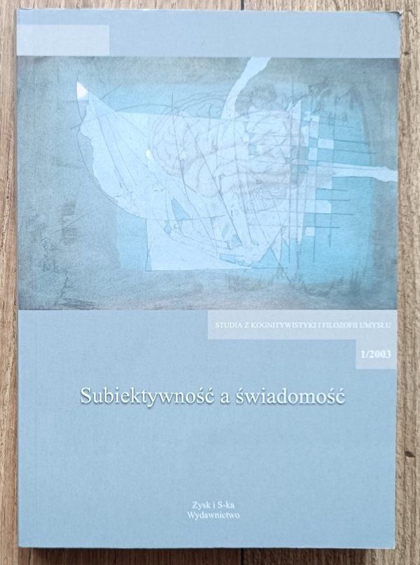 Subiektywność a świadomość. Studia z kognitywistyki i filozofii umysłu
