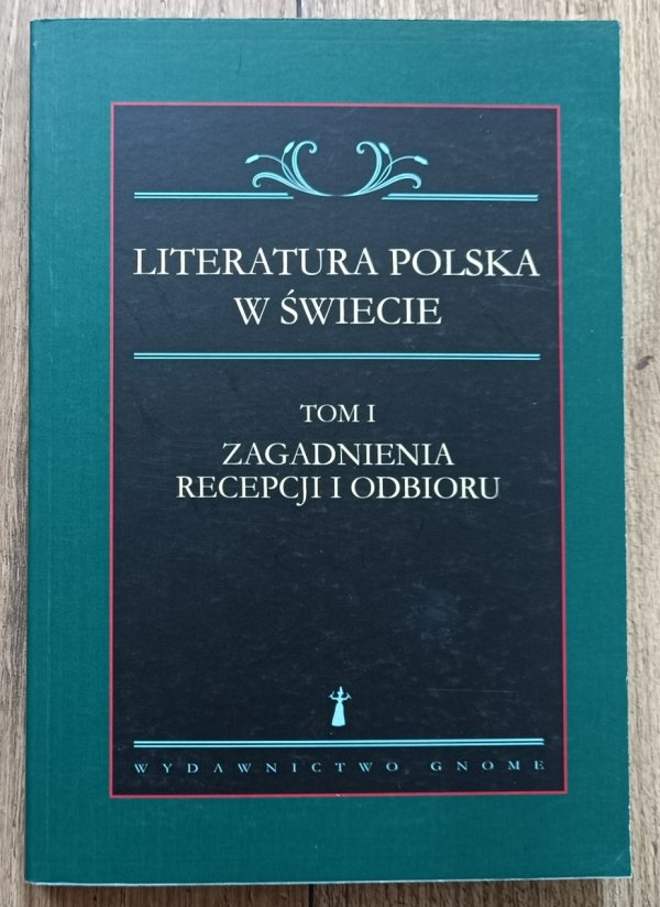 Literatura polska w świecie tom I: Zagadnienia recepcji i odbioru
