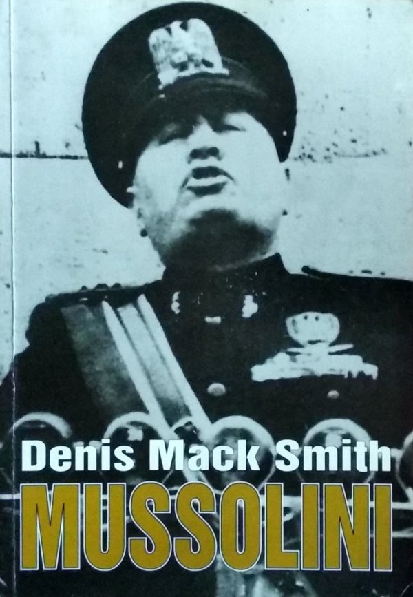 Denis Mack Smith • Mussolini