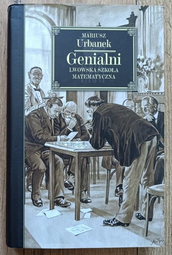 Mariusz Urbanek Genialni. Lwowska szkoła matematyczna
