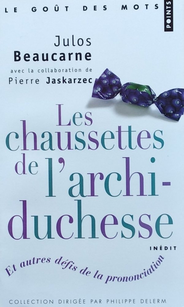 Julos Beaucarne • Les Chaussettes de l'archiduchesse. Et autres defis de la prononciation