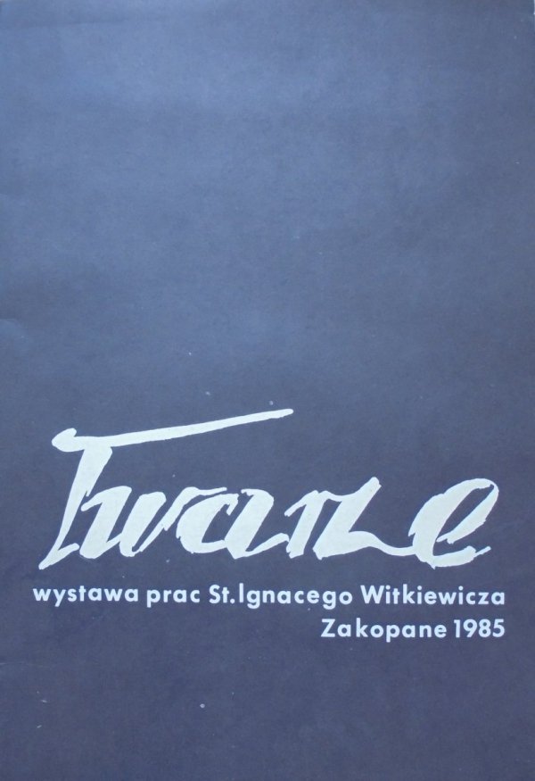 Stanisław Ignacy Witkiewicz • Twarze. Wystawa prac Zakopane 1985