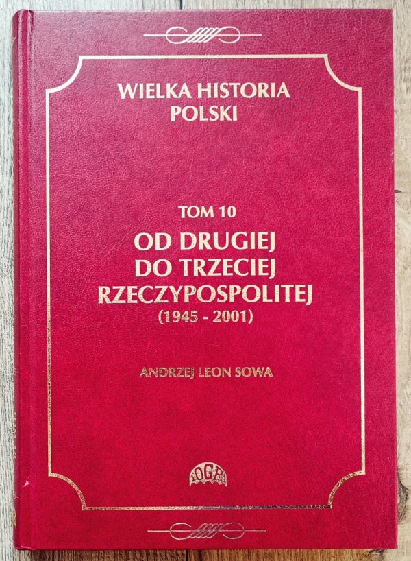 Od Drugiej do Trzeciej Rzeczypospolitej 1945-2001. Wielka historia Polski 10