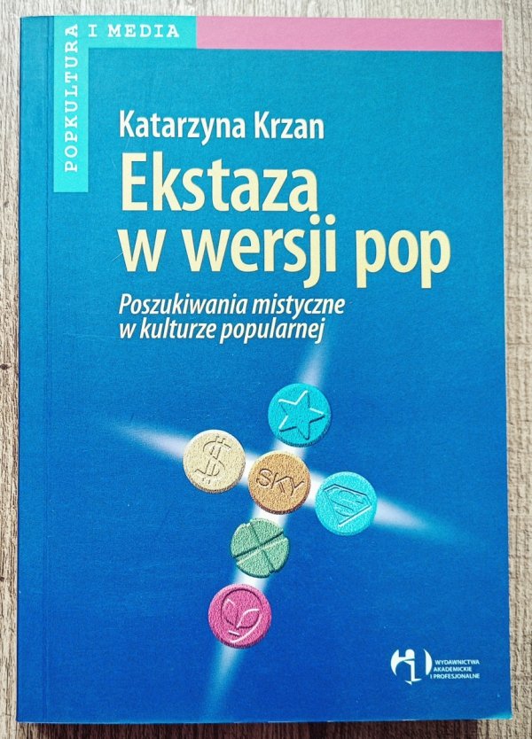 Katarzyna Krzan Ekstaza w wersji pop. Poszukiwania mistyczne w kulturze popularnej