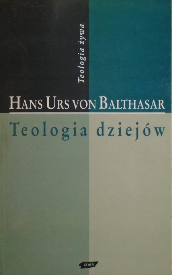 Hans Urs von Balthasar • Teologia dziejów [Teologia żywa]