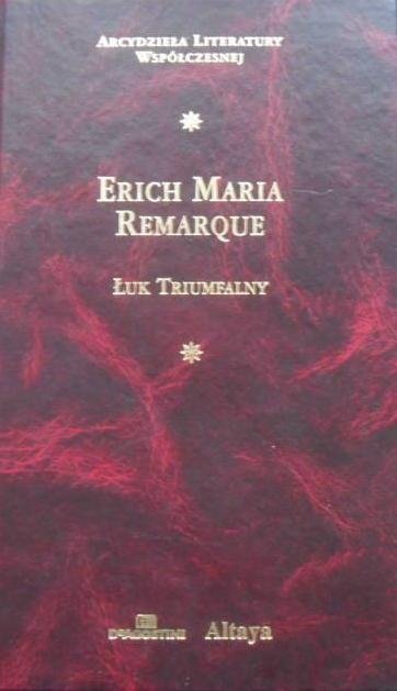 Erich Maria Remarque • Łuk triumfalny [zdobiona oprawa]