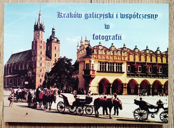 Kraków galicyjski i współczesny w fotografii