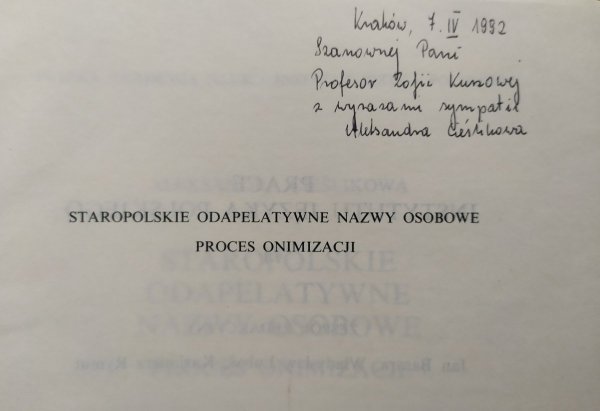 Aleksandra Cieślikowa Staropolskie odapelatywne nazwy osobowe. Proces onimizacji [dedykacja autorska]