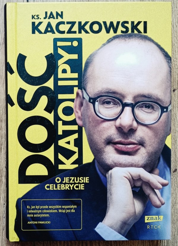 Jan Kaczkowski Dość katolipy! O Jezusie celebrycie
