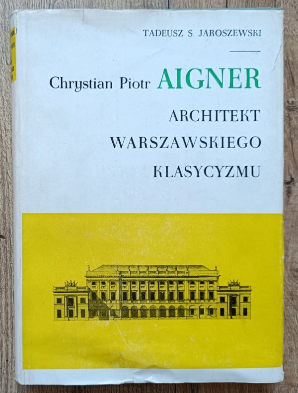 Chrystian Piotr Aigner. Architekt warszawskiego klasycyzmu