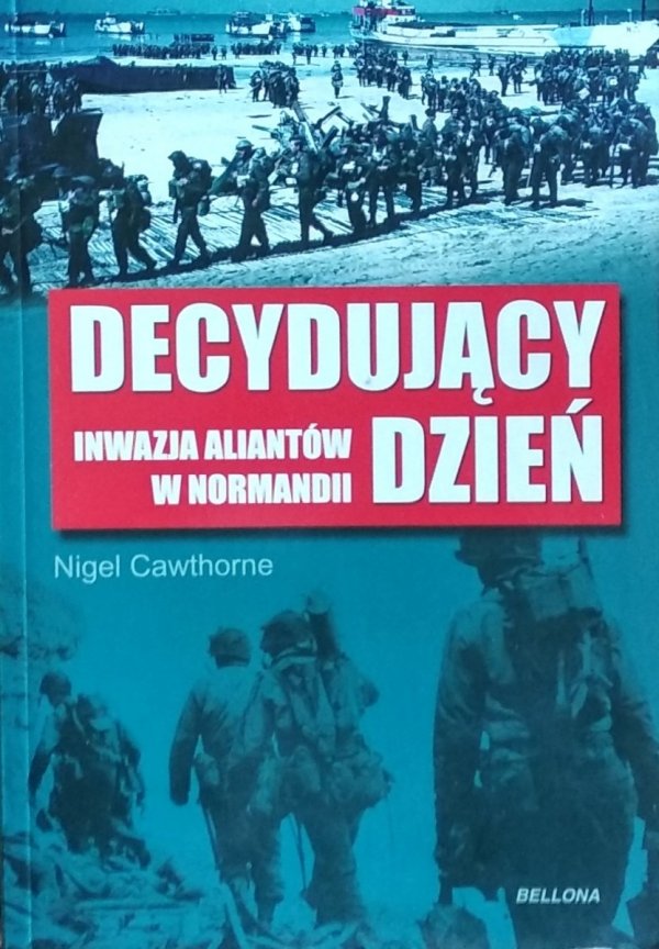 Nigel Cawthorne • Decydujący dzień. Inwazja aliantów w Normandii