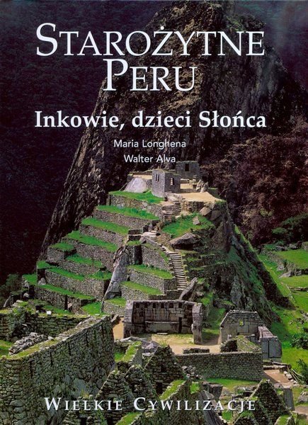 Longhena Maria, Alva Walter • Starożytne Peru. Inkowie, dzieci Słońca