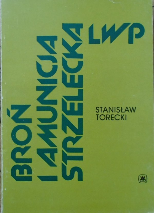 Stanisław Torecki • Broń i amunicja strzelecka LWP