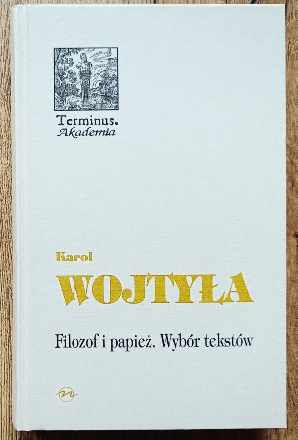 Karol Wojtyła Filozof i papież. Wybór tekstów