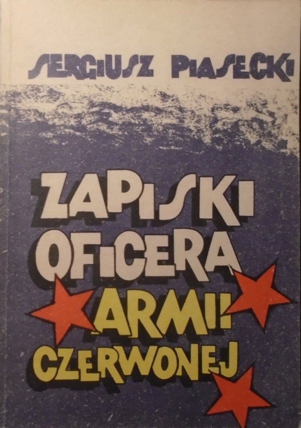 Sergiusz Piasecki • Zapiski oficera Armii Czerwonej