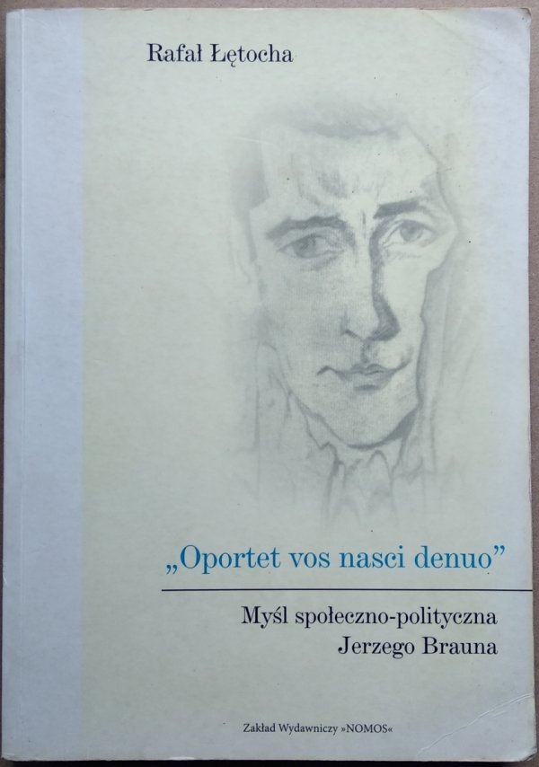 Rafał Łętocha • Opotet vos nasci denuo. Myśl społeczno-polityczna Jerzego Brauna