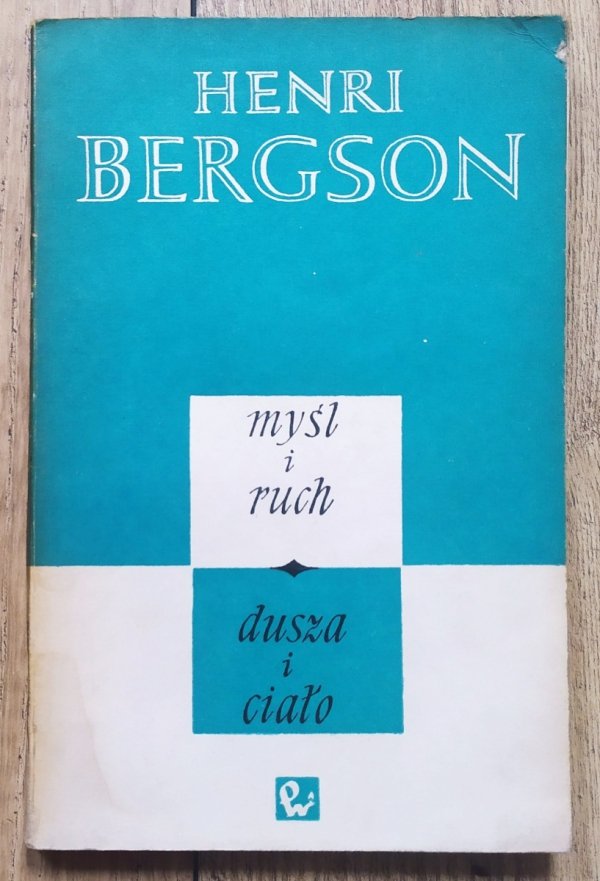 Henri Bergson Myśl i Ruch. Dusza i Ciało
