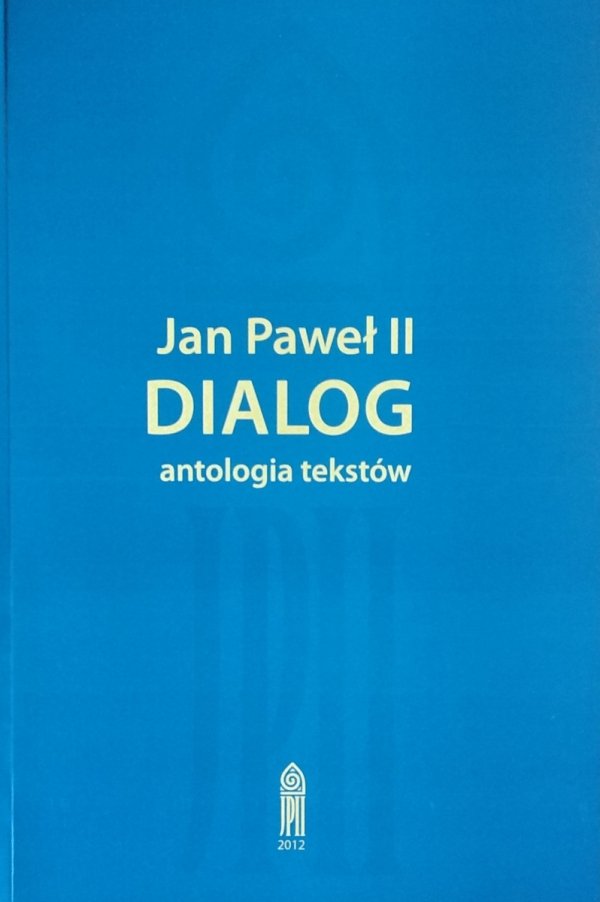 Krzysztof Gryz • Jan Paweł II Dialog. Antologia tekstów