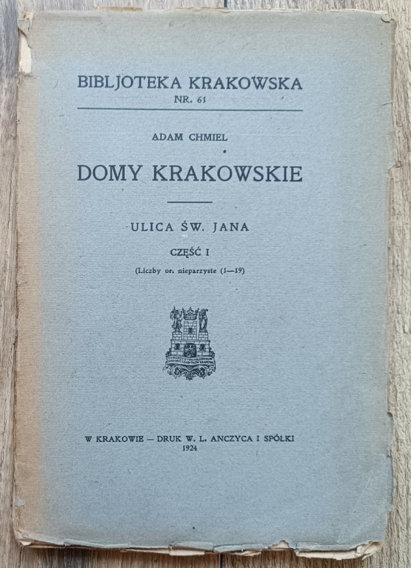 Adam Chmiel Domy krakowskie: Ulica św. Jana cz. 1: Liczby or. nieparzyste (1-19)