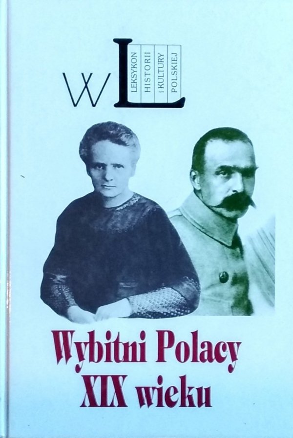 Tomasz Gąsowski • Wybitni Polacy XIX wieku. Leksykon biograficzny