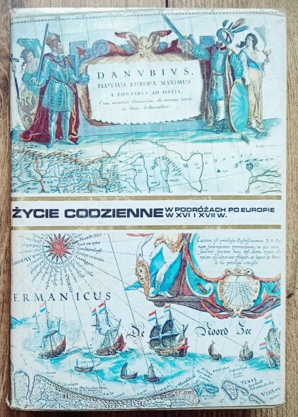 Antoni Mączak Życie codzienne w podróżach po Europie w XVI i XVII wieku