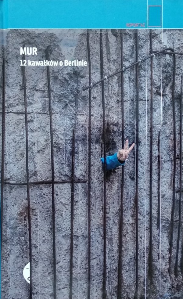 Agnieszka Wójcińska • Mur. 12 kawałków o Berlinie