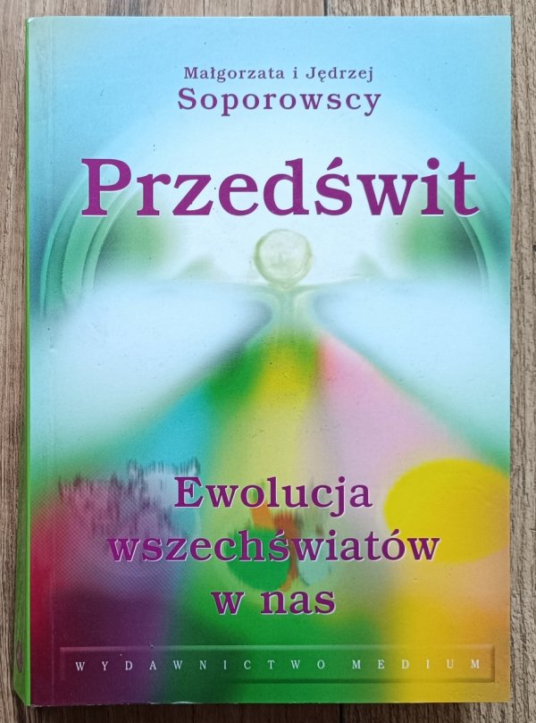 Małgorzata i Jędrzej Soporowscy Przedświt. Ewolucja wszechświatów w nas