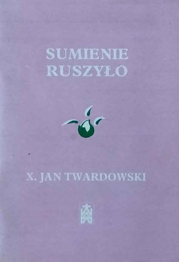  Jan Twardowski • Sumienie ruszyło