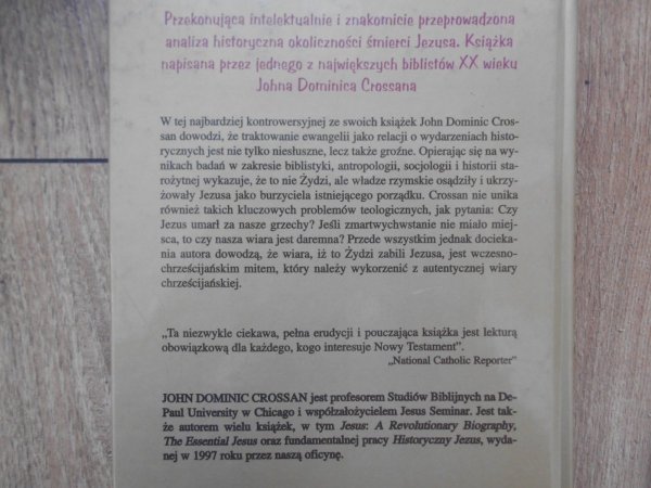 John Dominic Crossan • Kto zabił Jezusa? Korzenie antysemityzmu w ewangelicznych relacjach o śmierci Jezusa