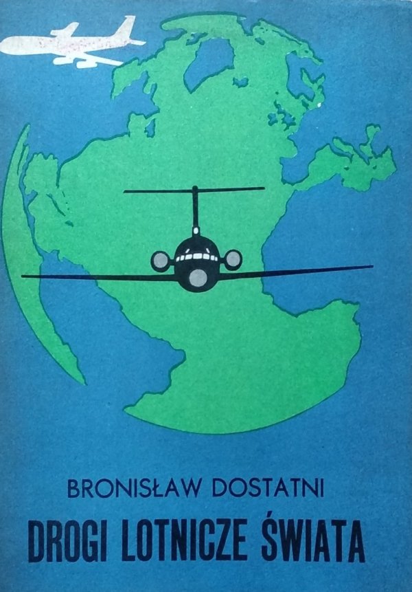 Bronisław Dostatni • Drogi lotnicze świata