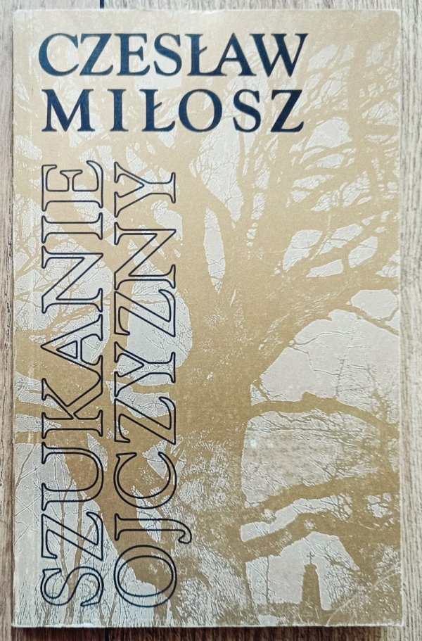 Czesław Miłosz Szukanie ojczyzny